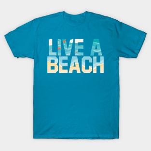Live A Beach T-Shirt
